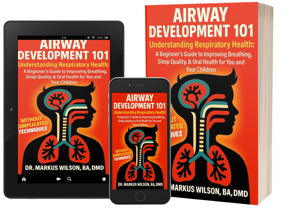 Book cover by author, Doctor Markus Wilson, DMD, BA, with the title Airway Development 101